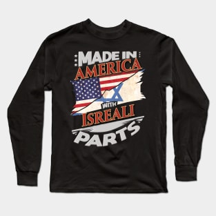 Made In America With Isreali Parts - Gift for Isreali From Israel Long Sleeve T-Shirt